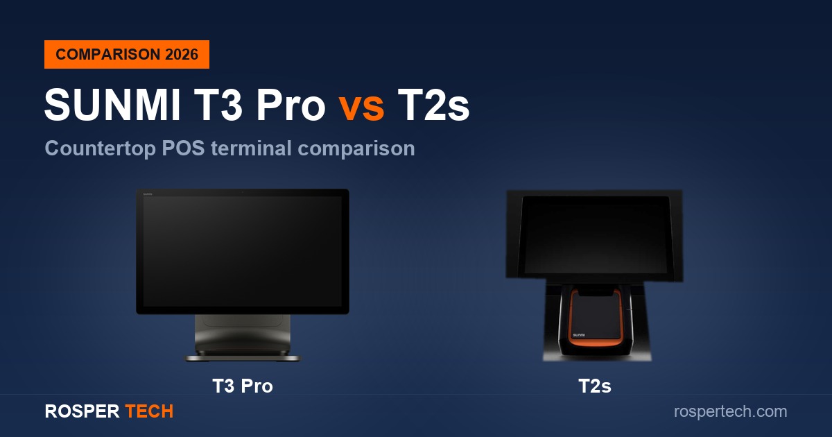 SUNMI T3 Pro vs T2s: Which Countertop POS Terminal Fits Your Business (2026)