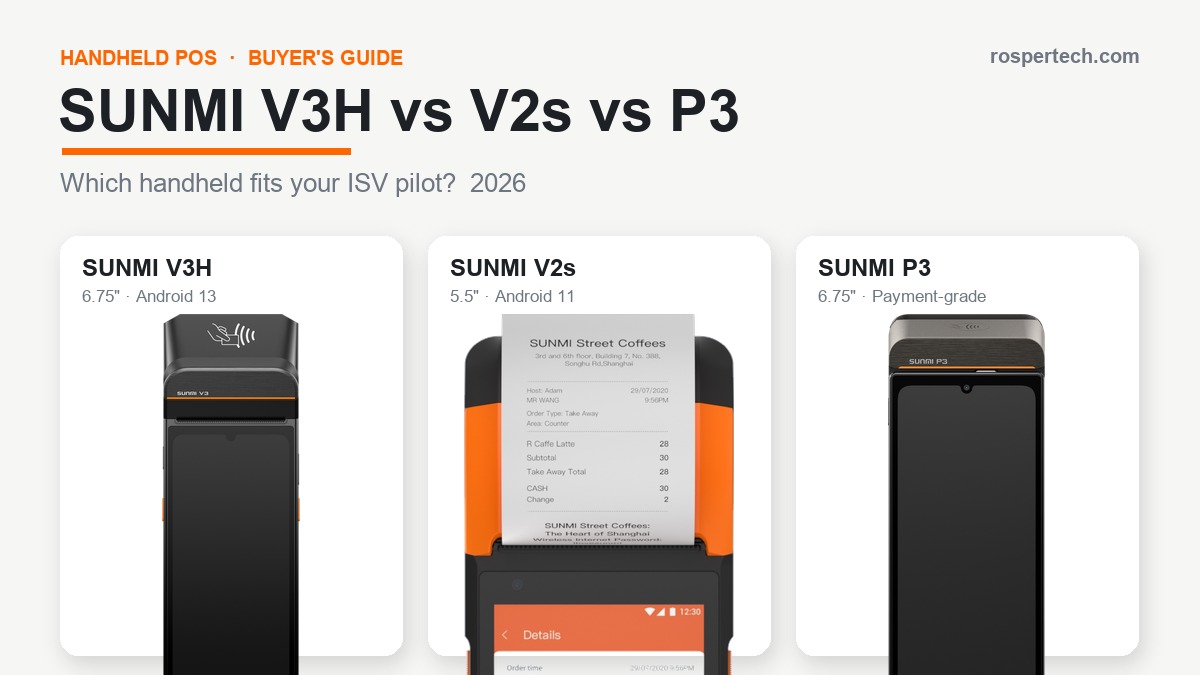 SUNMI V3H vs V2s vs P3: Handheld POS Compared for ISV Pilots (2026)